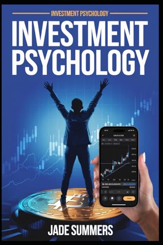 Investment Psychology (Bitcoin & Cryptocurrencies: Your Ultimate Guide to the Digital Revolution, Band 13) von Independently published