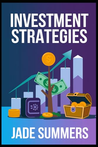 Investment Strategies (Business & Entrepreneurship: Your Path to Success, Band 42) von Independently published