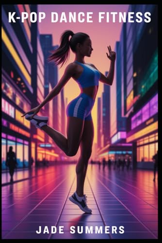 K-Pop Dance Fitness K-Pop Dance Fitness von Independently published