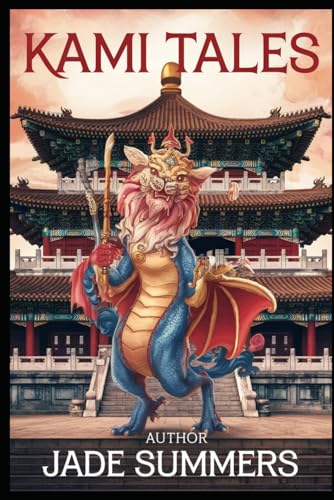 Kami Tales (Myths & Legends: Exploring the Stories of Humanity, Band 103) von Independently published