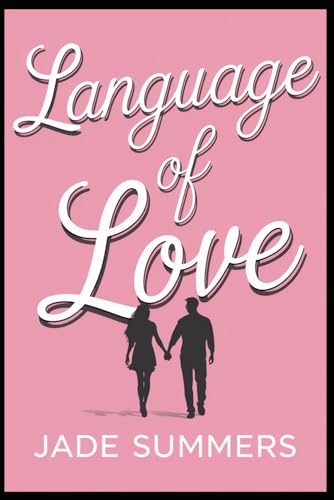 Language of Love (Relationships: Nurturing Connections for a Fulfilling Life, Band 23) von Independently published