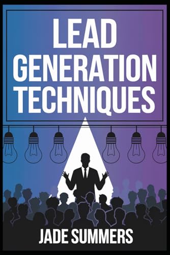 Lead Generation Techniques (Business & Entrepreneurship: Your Path to Success, Band 19) von Independently published