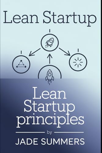 Lean Startup Principles (Business & Entrepreneurship: Your Path to Success, Band 21) von Independently published