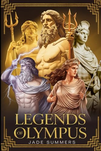 Legends of Olympus (Myths & Legends: Exploring the Stories of Humanity, Band 19) von Independently published