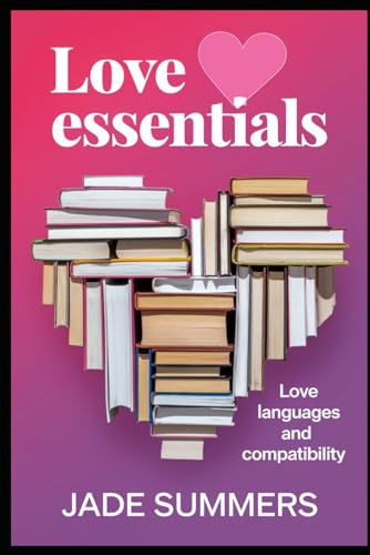 Love Essentials (Relationships: Nurturing Connections for a Fulfilling Life, Band 35) von Independently published