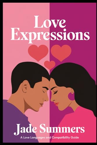Love Expressions (Relationships: Nurturing Connections for a Fulfilling Life, Band 42) von Independently published