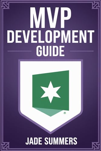 MVP Development Guide (Business & Entrepreneurship: Your Path to Success, Band 24) von Independently published