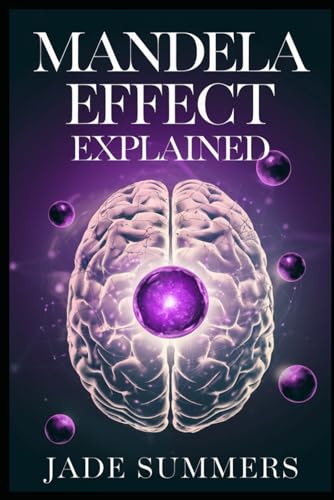 Mandela Effect Explained (Aliens, UFOs, and Cryptids: Unraveling the Unknown, Band 83) von Independently published