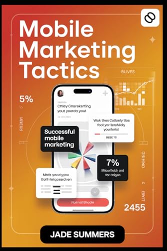 Mobile Marketing Tactics (Business & Entrepreneurship: Your Path to Success, Band 12) von Independently published