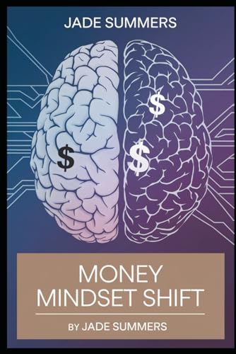 Money Mindset Shift (Business & Entrepreneurship: Your Path to Success, Band 50) von Independently published