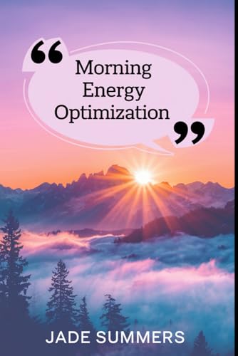 Morning Energy Optimization (Personal Development & Self-Help: Unlock Your Best Self, Band 29) von Independently published
