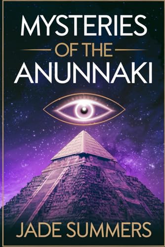 Mysteries of the Anunnaki (Aliens, UFOs, and Cryptids: Unraveling the Unknown, Band 69)