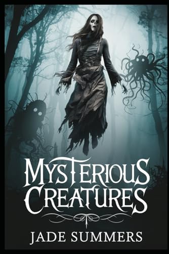 Mysterious Creatures (Myths & Legends: Exploring the Stories of Humanity, Band 95) von Independently published