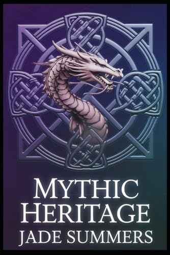 Mythic Heritage (Myths & Legends: Exploring the Stories of Humanity, Band 47) von Independently published
