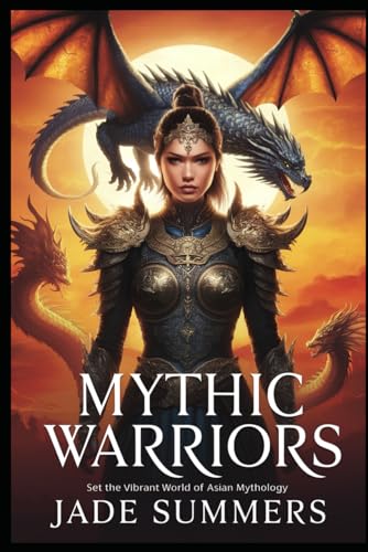Mythic Warriors (Myths & Legends: Exploring the Stories of Humanity, Band 108) von Independently published