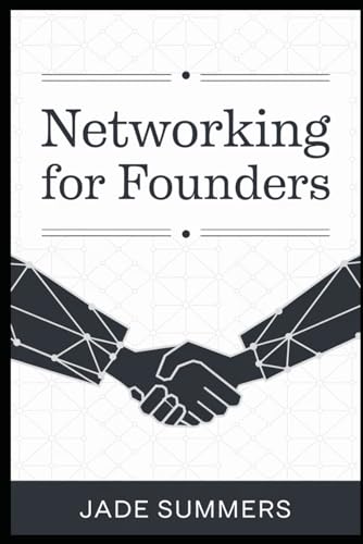 Networking for Founders (Business & Entrepreneurship: Your Path to Success, Band 29) von Independently published