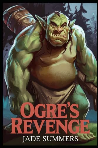 Ogre’s Revenge (Myths & Legends: Exploring the Stories of Humanity, Band 94) von Independently published