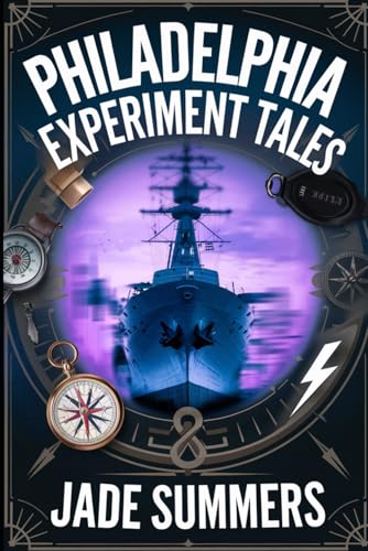Philadelphia Experiment Tales (Aliens, UFOs, and Cryptids: Unraveling the Unknown, Band 97) von Independently published