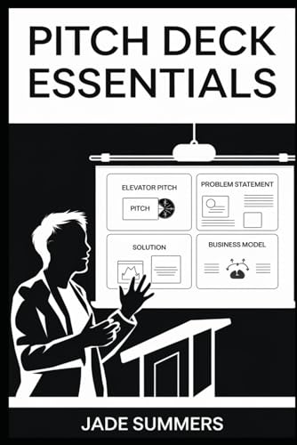 Pitch Deck Essentials (Business & Entrepreneurship: Your Path to Success, Band 39) von Independently published