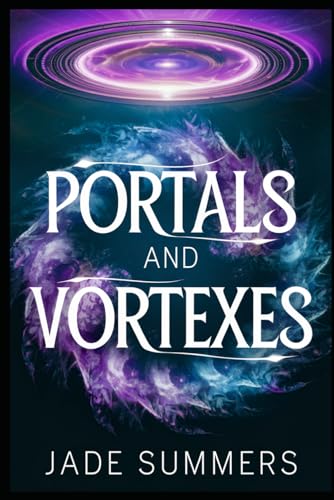 Portals and Vortexes (Aliens, UFOs, and Cryptids: Unraveling the Unknown, Band 87) von Independently published