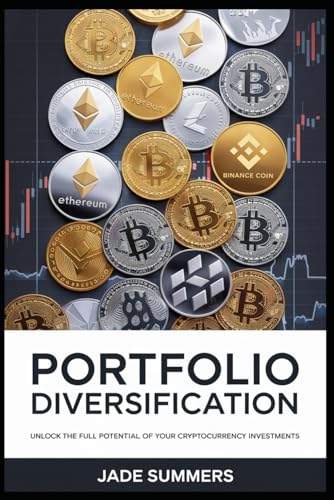 Portfolio Diversification (Bitcoin & Cryptocurrencies: Your Ultimate Guide to the Digital Revolution, Band 5) von Independently published