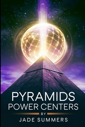 Pyramids Power Centers (Aliens, UFOs, and Cryptids: Unraveling the Unknown, Band 70)