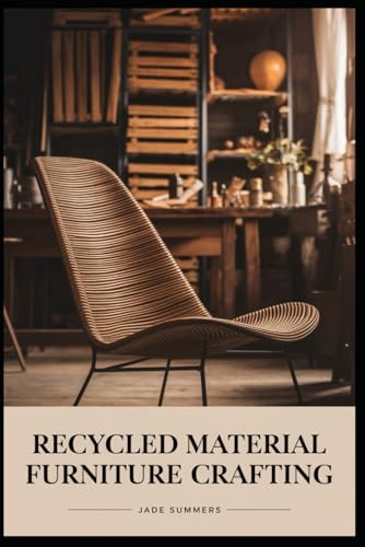 Recycled Material Furniture Crafting Recycled Material Furniture Crafting von Independently published