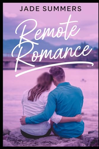 Remote Romance (Relationships: Nurturing Connections for a Fulfilling Life, Band 13) von Independently published