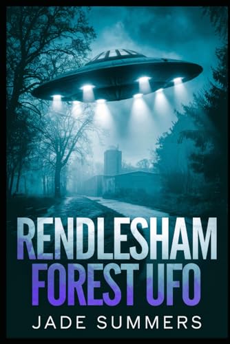 Rendlesham Forest UFO (Aliens, UFOs, and Cryptids: Unraveling the Unknown, Band 95) von Independently published