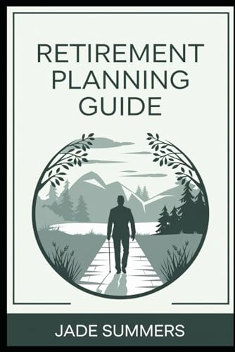 Retirement Planning Guide (Business & Entrepreneurship: Your Path to Success, Band 48) von Independently published