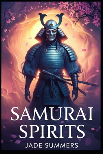 Samurai Spirits (Myths & Legends: Exploring the Stories of Humanity, Band 107) von Independently published