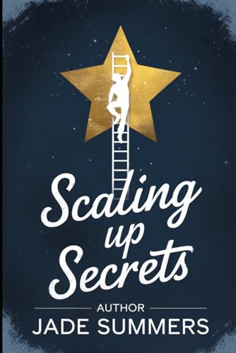Scaling Up Secrets (Business & Entrepreneurship: Your Path to Success, Band 36) von Independently published