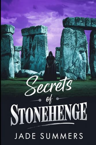 Secrets of Stonehenge (Aliens, UFOs, and Cryptids: Unraveling the Unknown, Band 65)