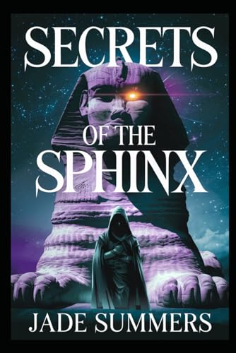 Secrets of the Sphinx (Aliens, UFOs, and Cryptids: Unraveling the Unknown, Band 90) von Independently published