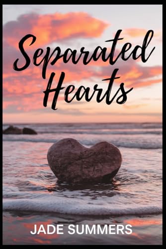 Separated Hearts (Relationships: Nurturing Connections for a Fulfilling Life, Band 19) von Independently published