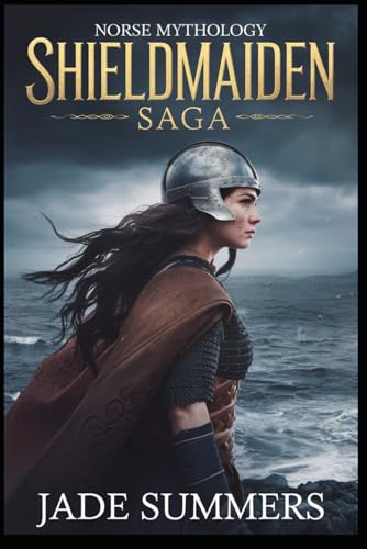 Shieldmaiden Saga (Myths & Legends: Exploring the Stories of Humanity, Band 30) von Independently published