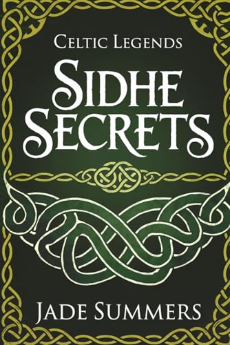 Sidhe Secrets (Myths & Legends: Exploring the Stories of Humanity, Band 49) von Independently published