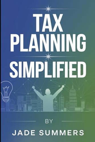 Tax Planning Simplified (Business & Entrepreneurship: Your Path to Success, Band 43) von Independently published