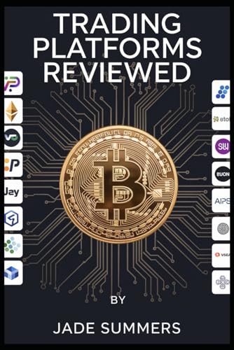 Trading Platforms Reviewed (Bitcoin & Cryptocurrencies: Your Ultimate Guide to the Digital Revolution, Band 14) von Independently published