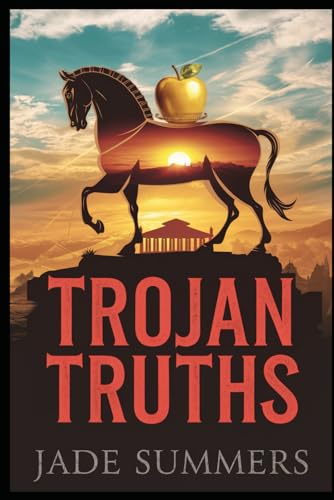 Trojan Truths (Myths & Legends: Exploring the Stories of Humanity, Band 14) von Independently published