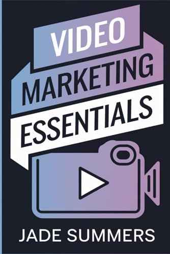 Video Marketing Essentials (Business & Entrepreneurship: Your Path to Success, Band 11) von Independently published