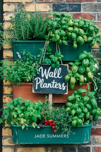 Wall Planters (Gardening and Urban Farming: Cultivating Your Green Space, Band 5) von Independently published