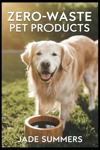Zero-Waste Pet Products Zero-Waste Pet Products von Independently published