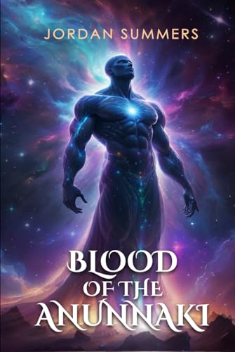 Blood of the Anunnaki: Book One of the Golden Legacy Series von Jordan Summers