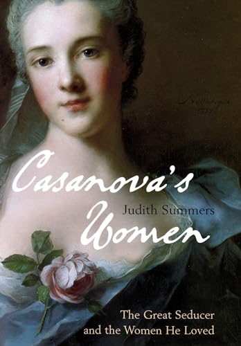 Casanova's Women: The Great Seducer and the Women He Loved