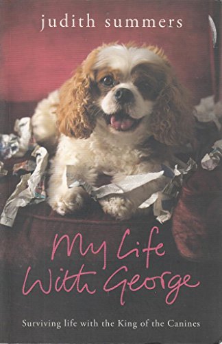 My Life with George: Surviving Life with the King of the Canines