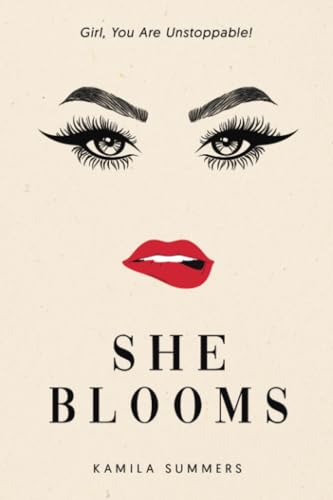 She Blooms: Girl, You Are Unstoppable! She Blooms: Girl, You Are Unstoppable! von PublishDrive