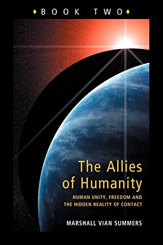 Allies of Humanity Book Two: Human Unity, Freedom and the Hidden Reality of Contact
