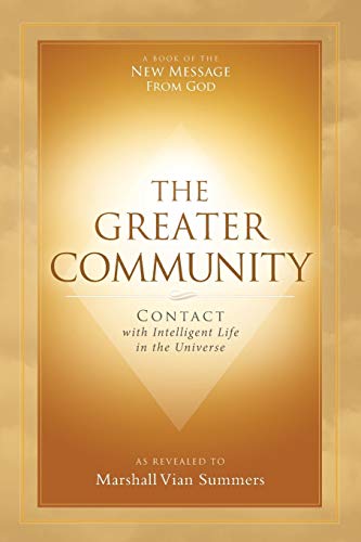 The Greater Community: Contact with Intelligent Life in the Universe von New Knowledge Library