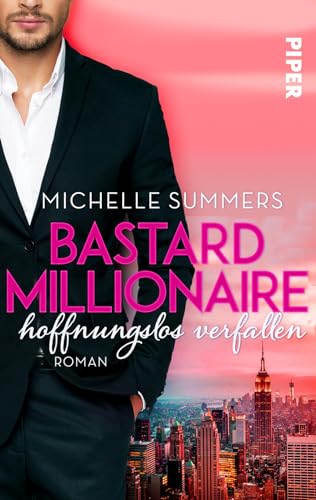 Bastard Millionaire - hoffnungslos verfallen: Roman. Eine sexy Boss Romance in New York und Kambodscha (Sexy Millionairs, Band 2)